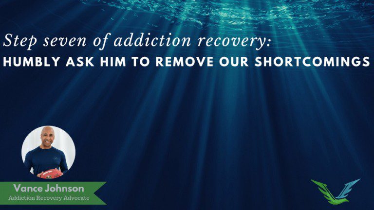 Step 7: Humbly asked Him to remove our shortcomings. Step 7: Humbly asked Him to remove our shortcomings.