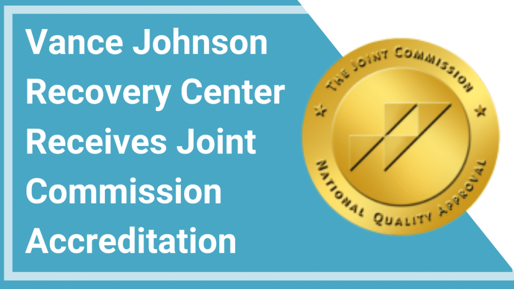 Vance Johnson Recovery Center Nationally Recognized by the Joint Commission for Behavioral Health Care and Human Services